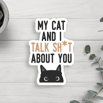 My Cat and I Talk About You Vinyl Sticker