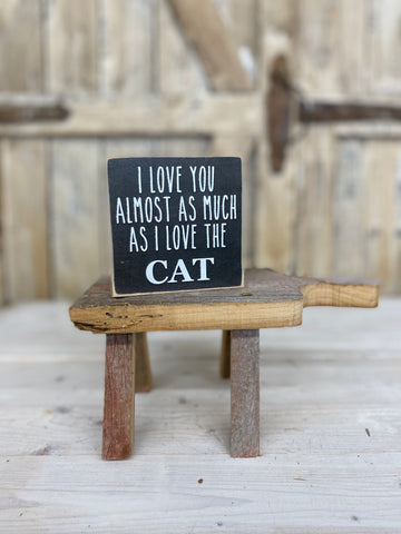 I Love You Almost As Much As I Love The Cat Wood Plaque