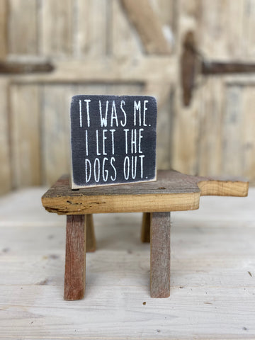 I Let The Dogs Out Wood Plaque