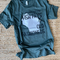 Fridays are for Fish Frys and Old Fashioneds Forest Green Tee