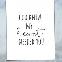 God Knew My Heart Needed You Nursery Print