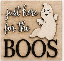 Just Here For The Boos - 4.25"