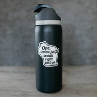 Ope, Lemme Just Sneak Right Past Ya - Wisconsin Vinyl Decal Sticker