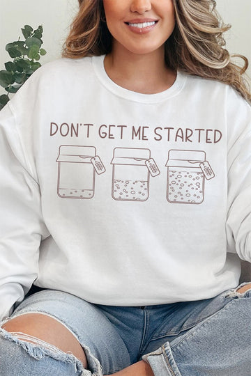 Don't Get Me Started Sourdough Sweatshirt