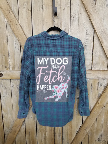 Repurposed Flannel with My Dog Makes Fetch Happen Patch