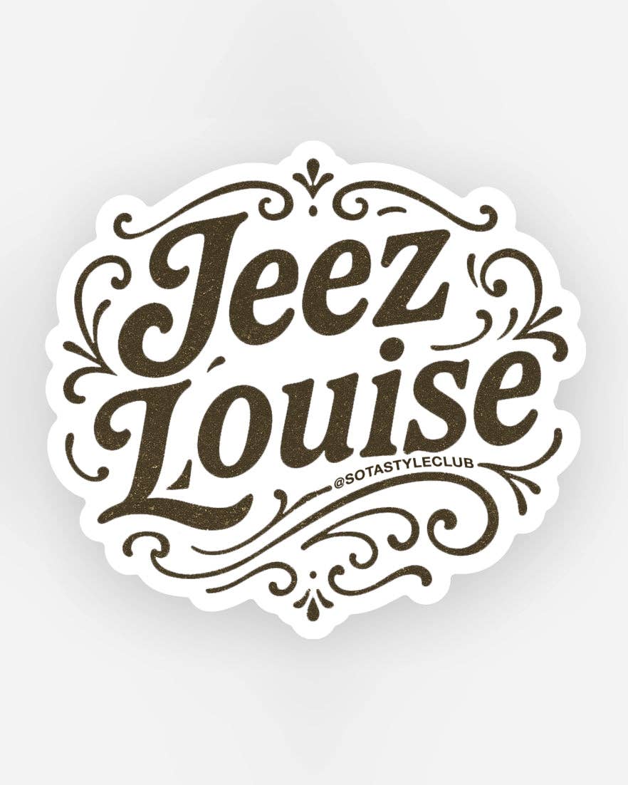 Jeez Louise - Vinyl Decal Sticker