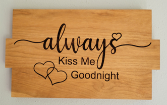 Always Kiss Me Wooden Laser Sign