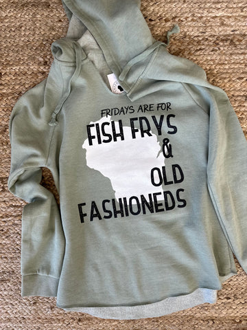 Fridays are for Fish Frys and Old Fashioneds V-Neck Hooded Sweatshirt - Sage Green