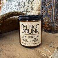 I'm Not Drunk, I'm From Wisconsin Soy Wax Candle