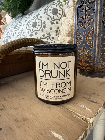 I'm Not Drunk, I'm From Wisconsin Soy Wax Candle
