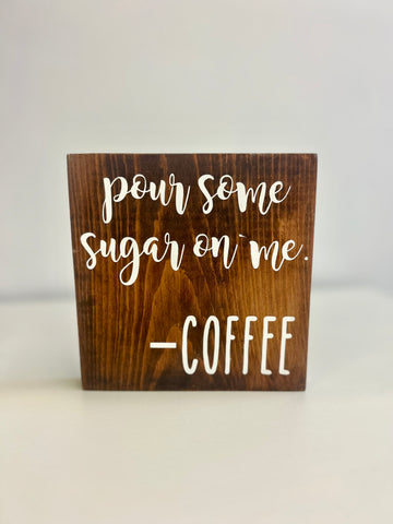 Pour Some Sugar Coffee Sign