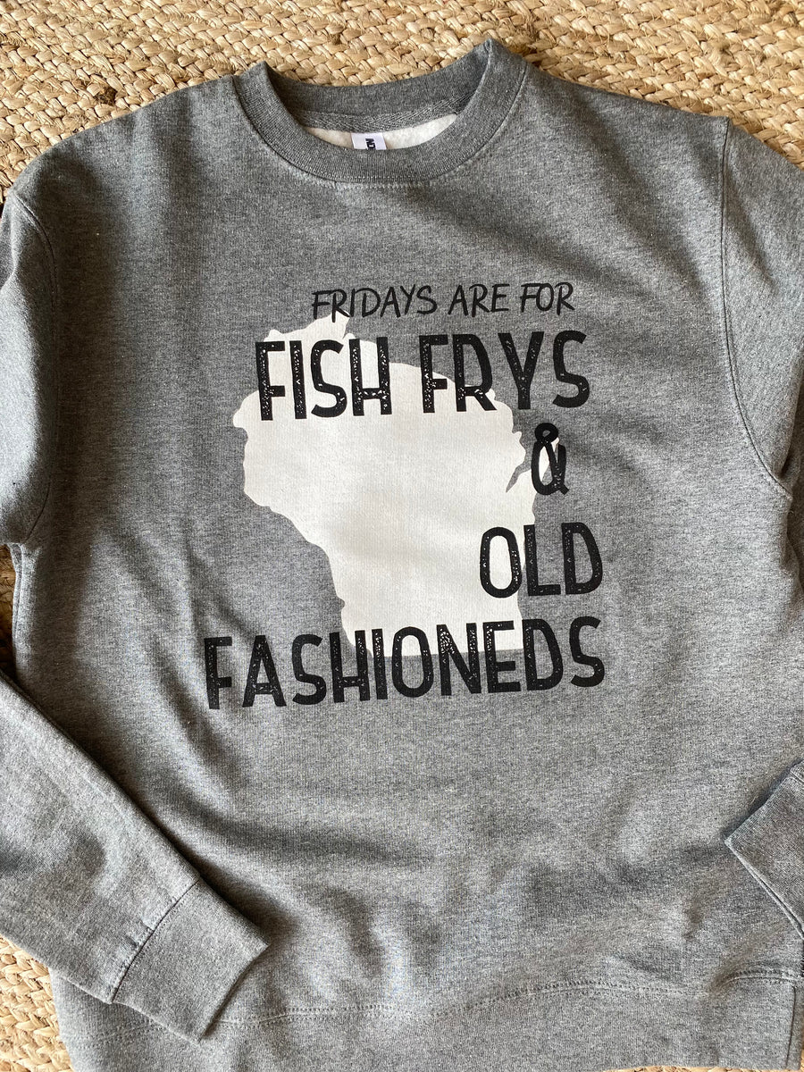 Fridays are for Fish Frys and Old Fashioneds Crewneck Sweatshirt - Grey