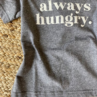 Always Hungry T-Shirt - Grey