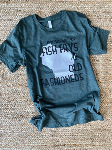 Fridays are for Fish Frys and Old Fashioneds Forest Green Tee - Unisex!