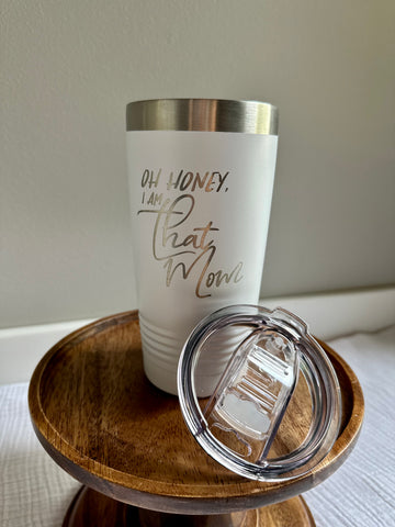 Oh Honey, I Am That Mom Tumbler - 20oz