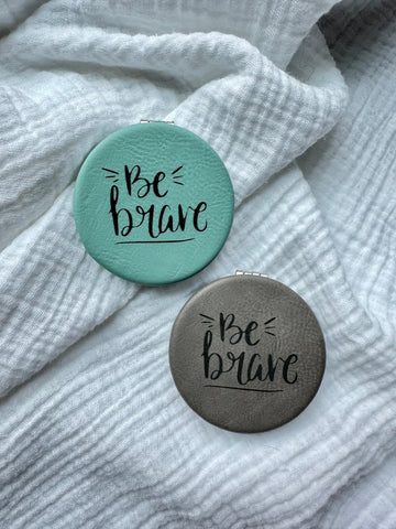 Be Brave Compact Mirror