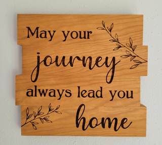 Journey Lead You Home Wooden Laser Sign