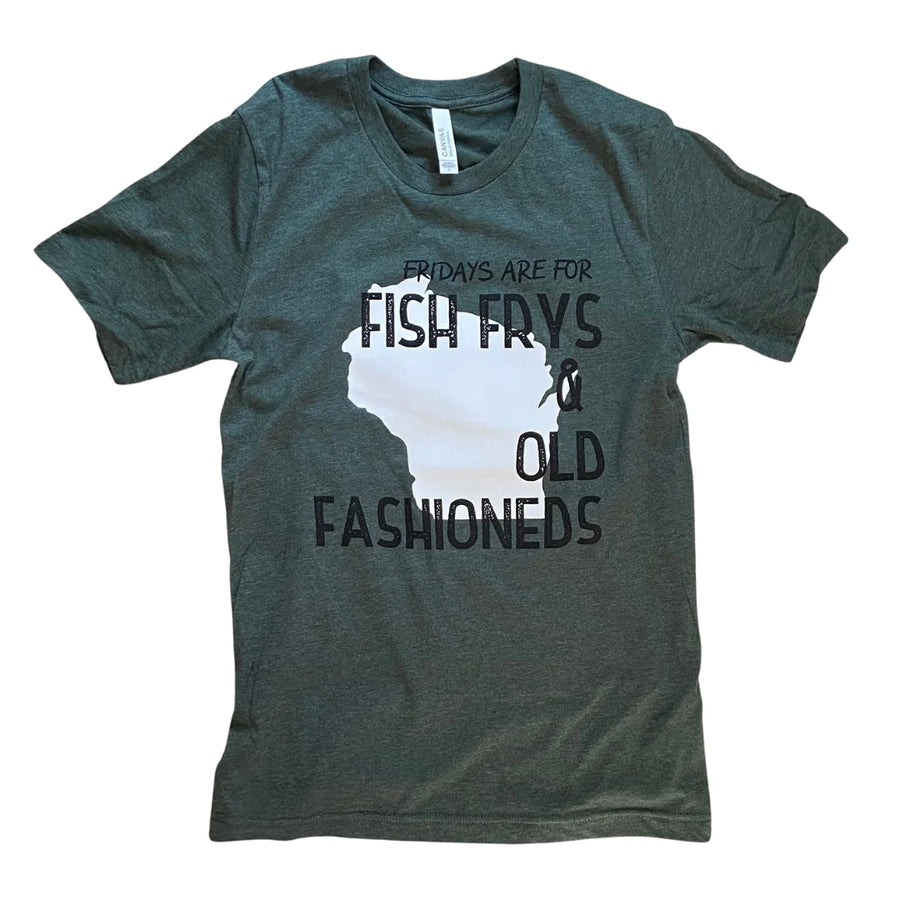 Fridays are for Fish Frys and Old Fashioneds Forest Green Tee