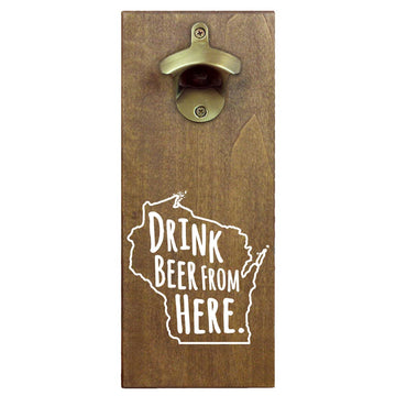 Drink Beer from Here Bottle Opener