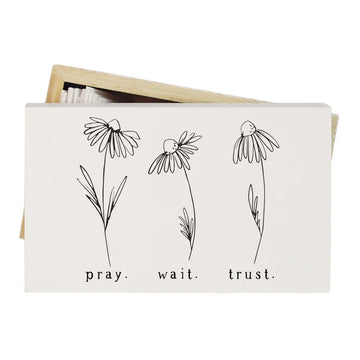 Pray Wait Trust Flowers - Prayer Box