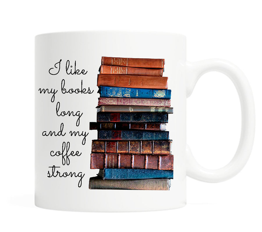 I Like My Books Long and My Coffee Strong Mug