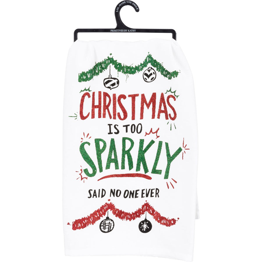 Christmas Is Too Sparkly Said No One Ever Kitchen Towel
