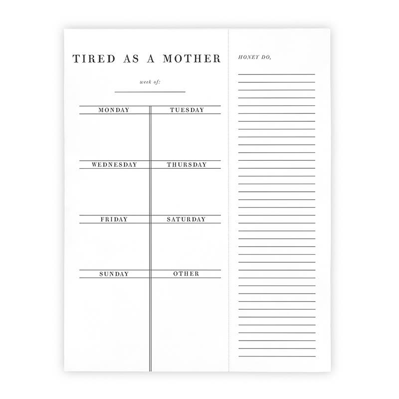 Tired as a Mother Weekly List Notepad