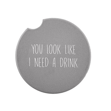 You Look Like I Need A Drink Car Coaster