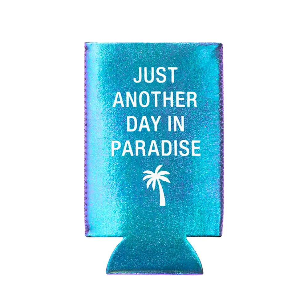 Another Day in Paradise Slim Koozie