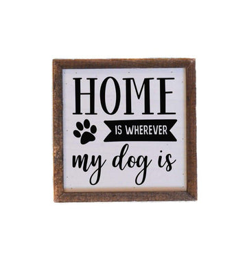 Driftless Studios Home is Wherever My Dog Wood Sign