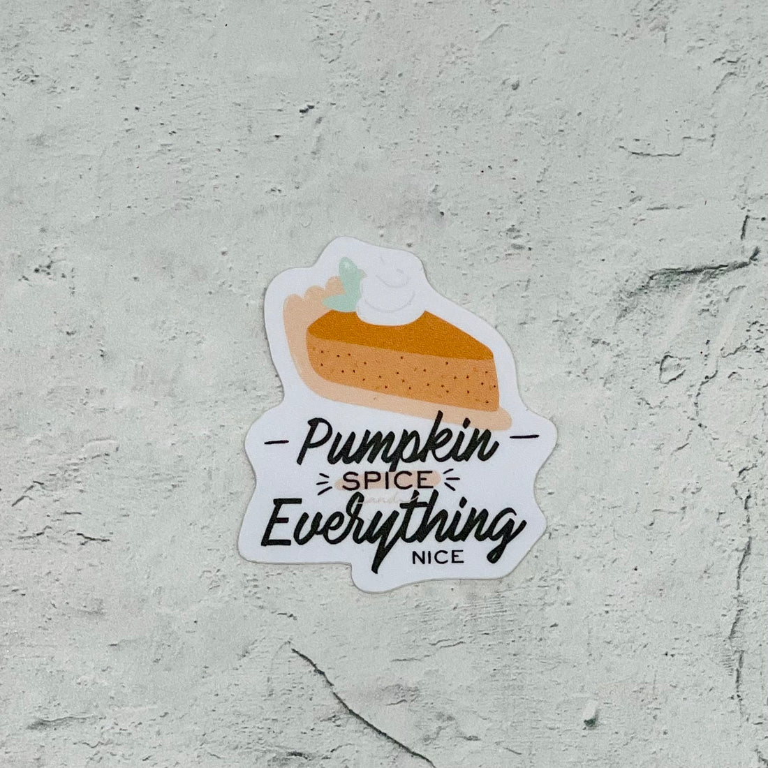 Pumpkin Spice Everything Sticker