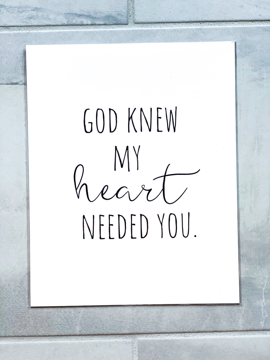 God Knew My Heart Needed You Nursery Print