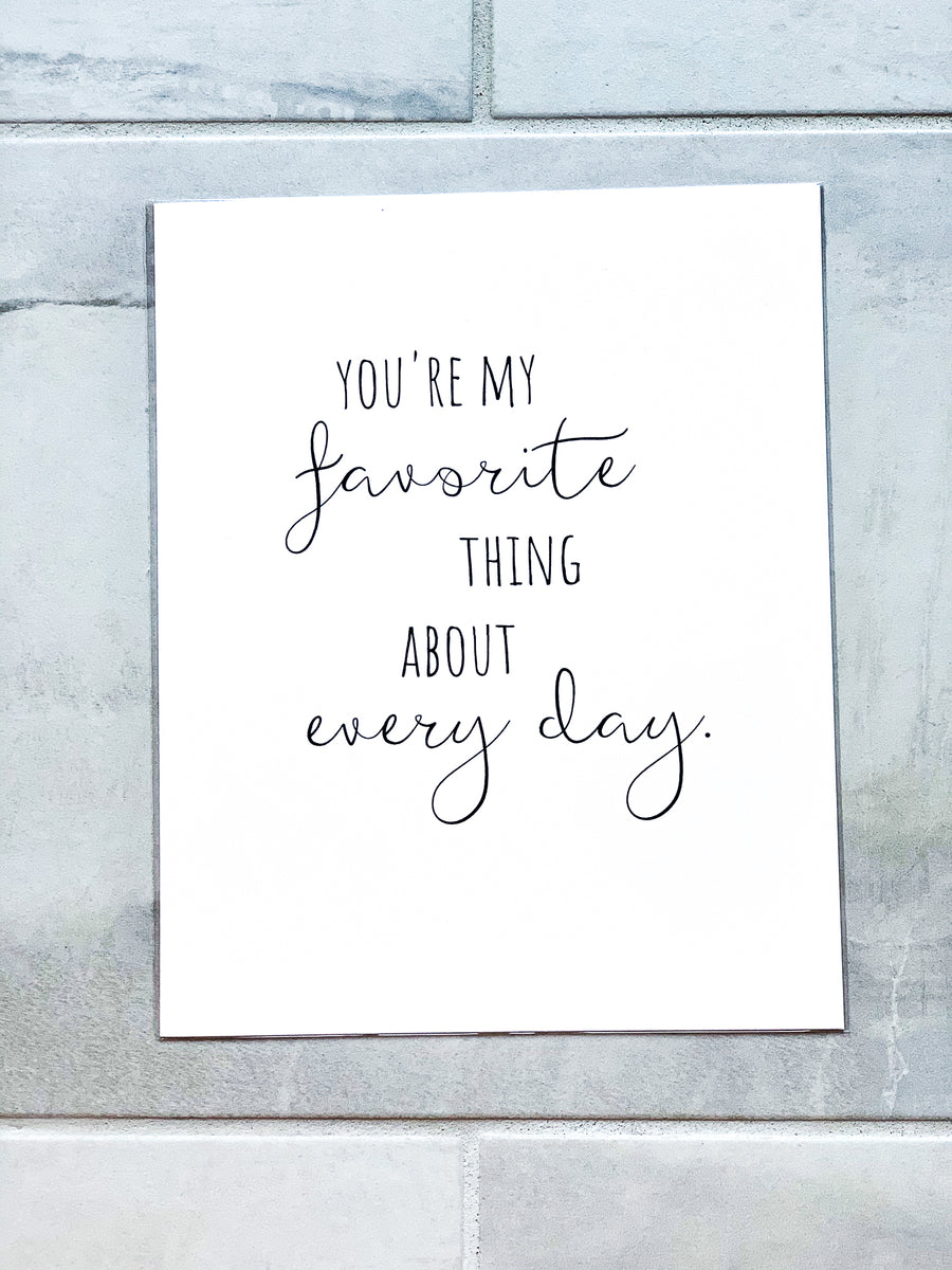 You're My Favorite Thing About Every Day Nursery Print
