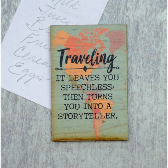 Traveling It Leaves You Speechless, Then Turns You Into a Storyteller Wood Magnet