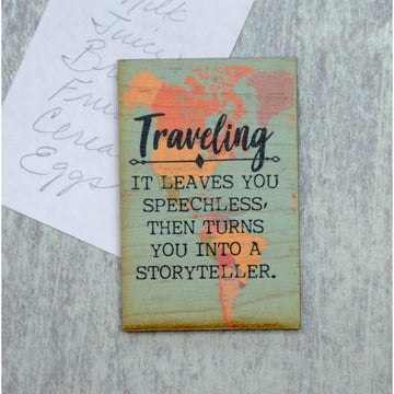 Traveling It Leaves You Speechless, Then Turns You Into a Storyteller Wood Magnet