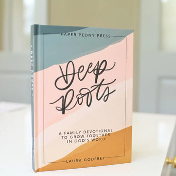 Deep Roots: A Family Devotional for Kids, Teens and Parents