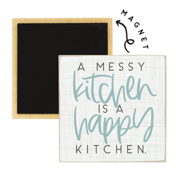 Messy Kitchen Is A Happy Kitchen Magnet