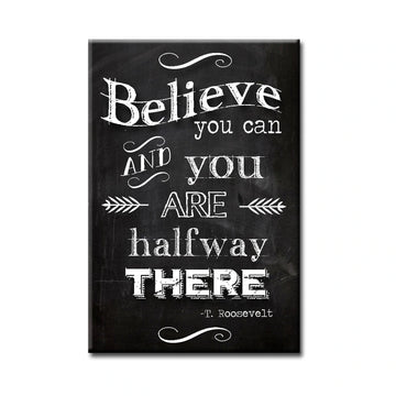 Believe You Can and You Are Halfway There Magnet