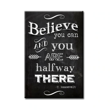 Believe You Can and You Are Halfway There Magnet