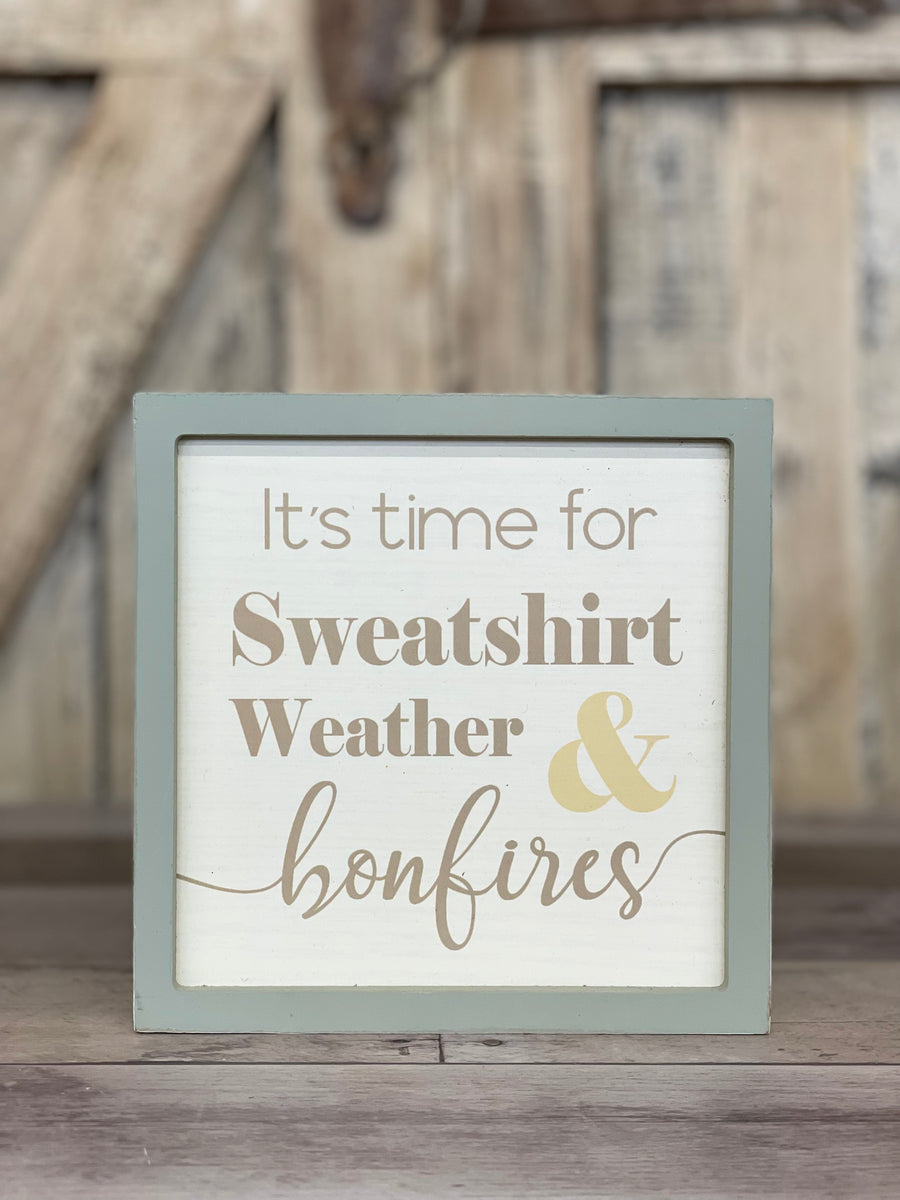 It's Time for Sweatshirt Weather & Bonfires Wood Plaque
