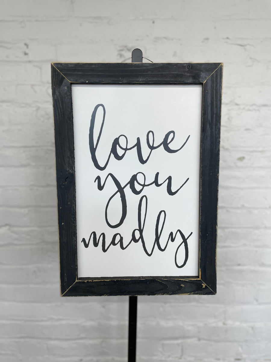 Jan Michaels' Love Madly Hanging Sign - Black Wash Frame